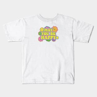 May You Be Happy Kids T-Shirt